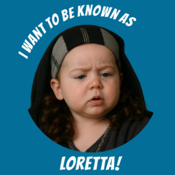 Monty Python Baby Unisex T-Shirt life of brian "I want to be known as Loretta" Design