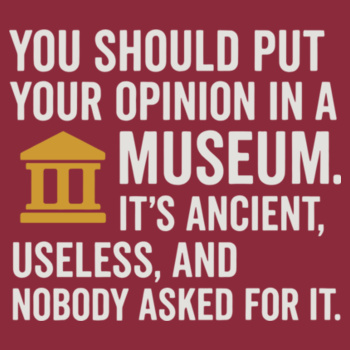 "Museum-Worthy Opinion" Sarcastic Statement Tee Design