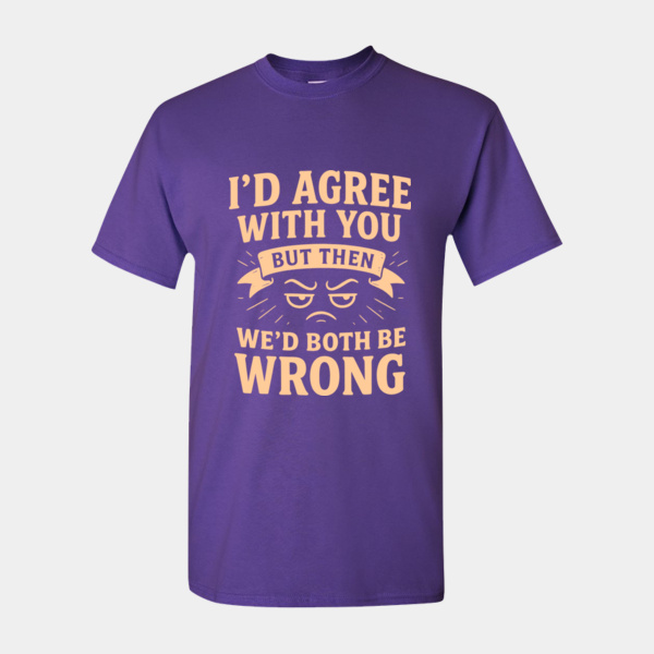 "We’d Both Be Wrong" – Brutally Honest Sarcastic Tee Thumbnail