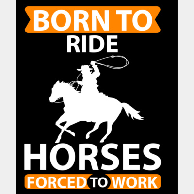 born to ride horses forced to work Thumbnail