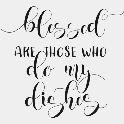 Blessed are those who do my dishes Thumbnail