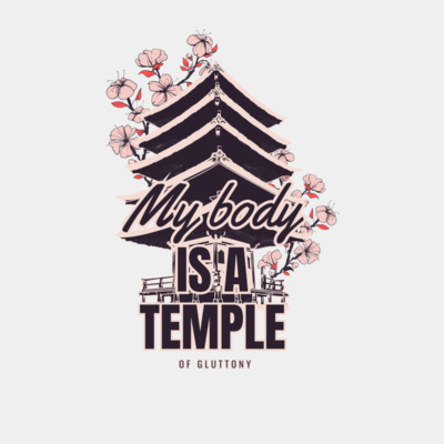 My body is a temple of gluttony Thumbnail